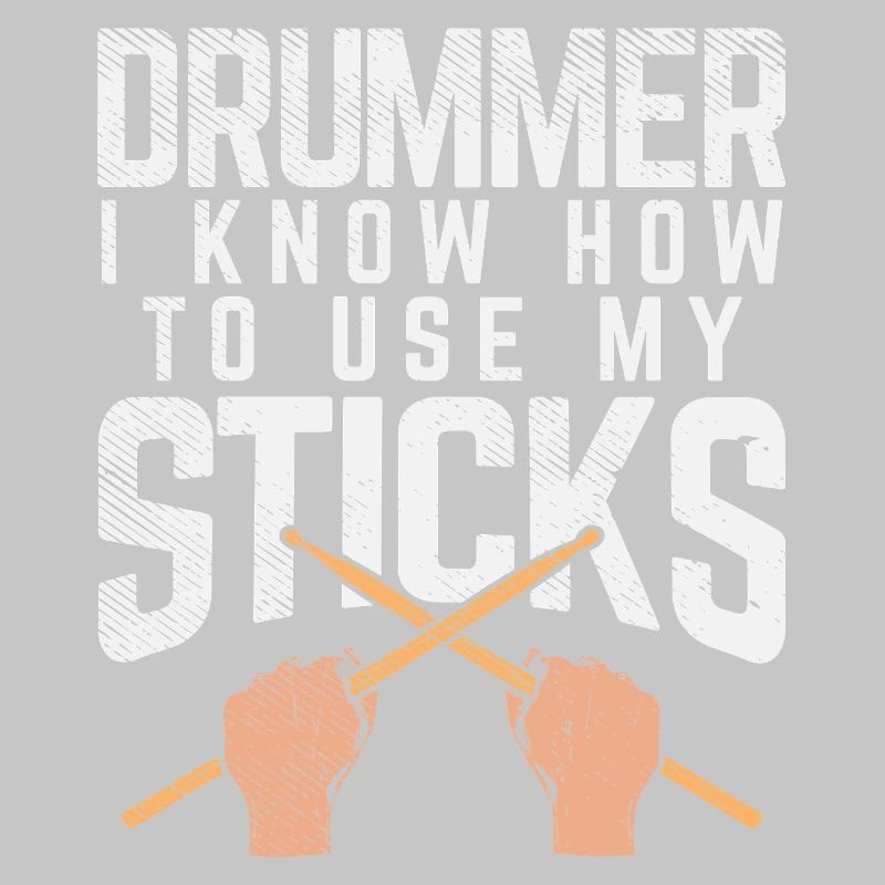 Drummer Knows How To Use My Sticks Tee Design