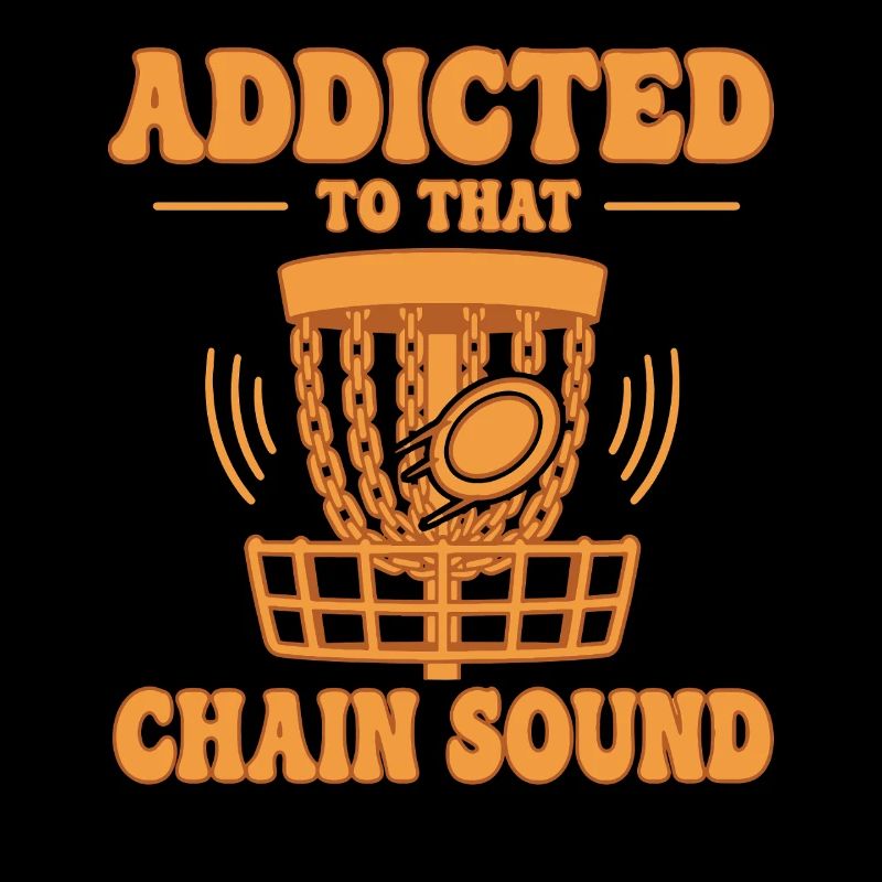 Addict To That Chain Sound Drôle de Disc Golf