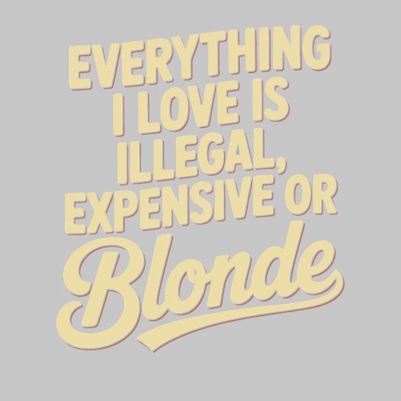 Everything I Love Illegal Expensive Blonde Männer