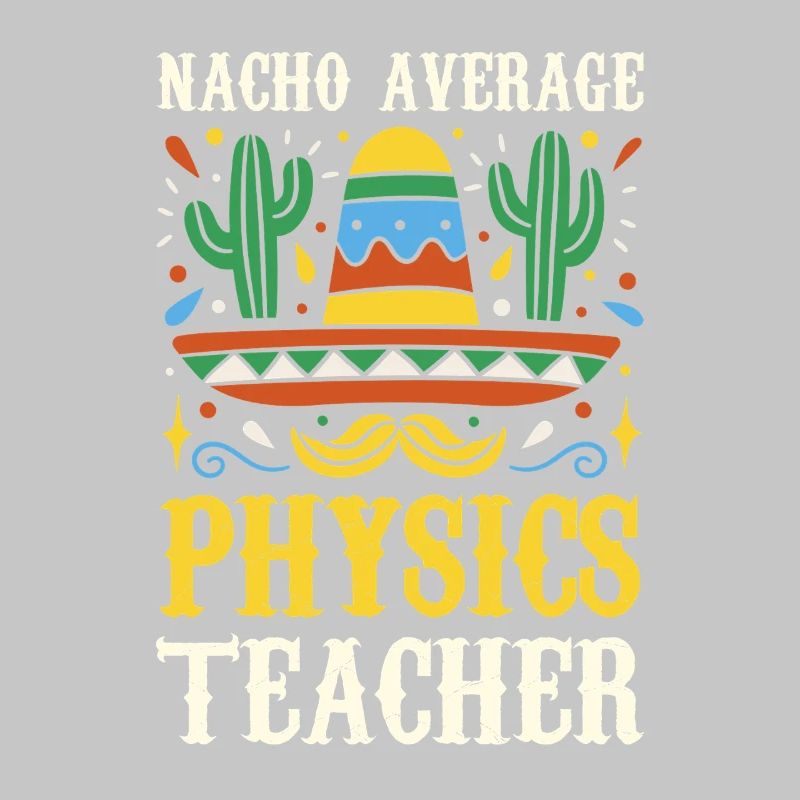 Nacho Average Physics Lehrer