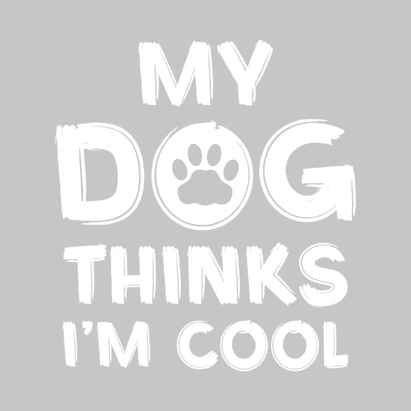 My dog thinks I'm cool
