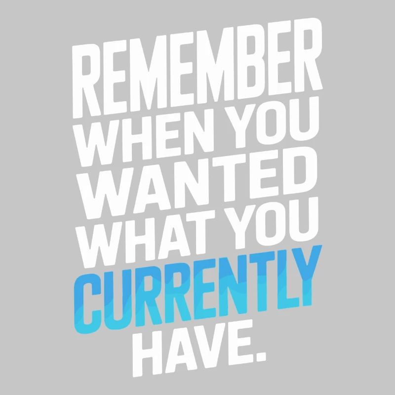 Remember When You Wanted Gratitude Mindfulness