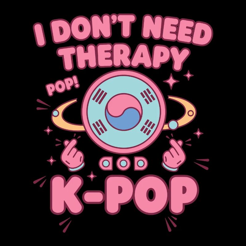 I Dont Need Therapy Pop K-Pop Korean Music Fans
