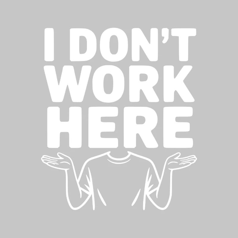 I Don't Work Here