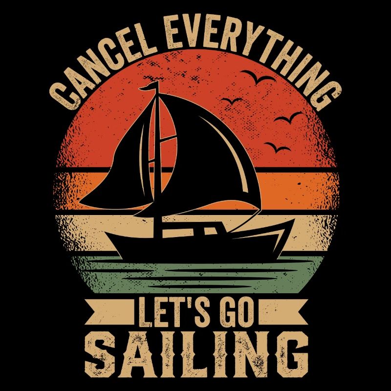 Cancel Everything Let's Go Sailing Captain Sail