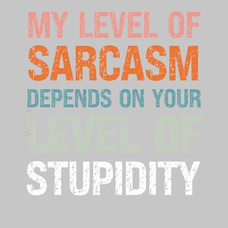 Mon niveau de sarcasme dépend de ta stupidité