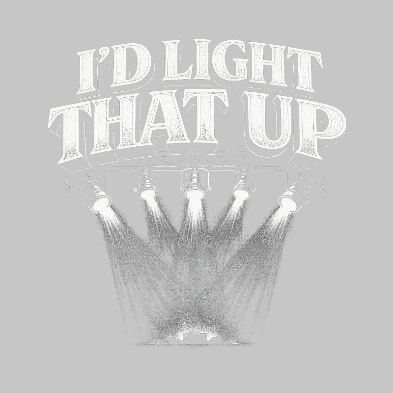 Lighting technician I'd Light That Up