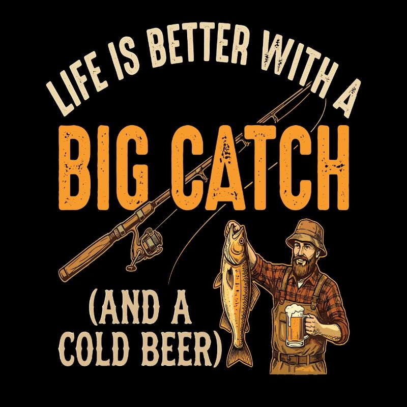 Life Is Better With A Big Catch