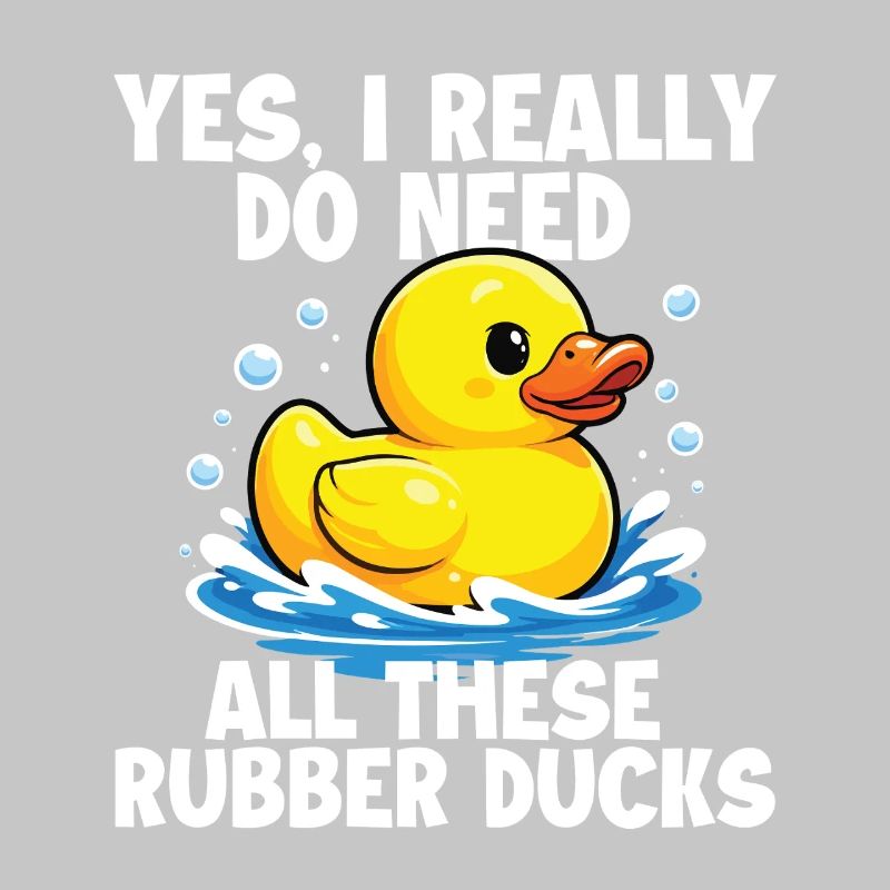 Need All These Rubber Ducks Funny Duck Lover