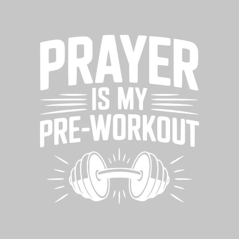 Prayer is my Pre-Workout