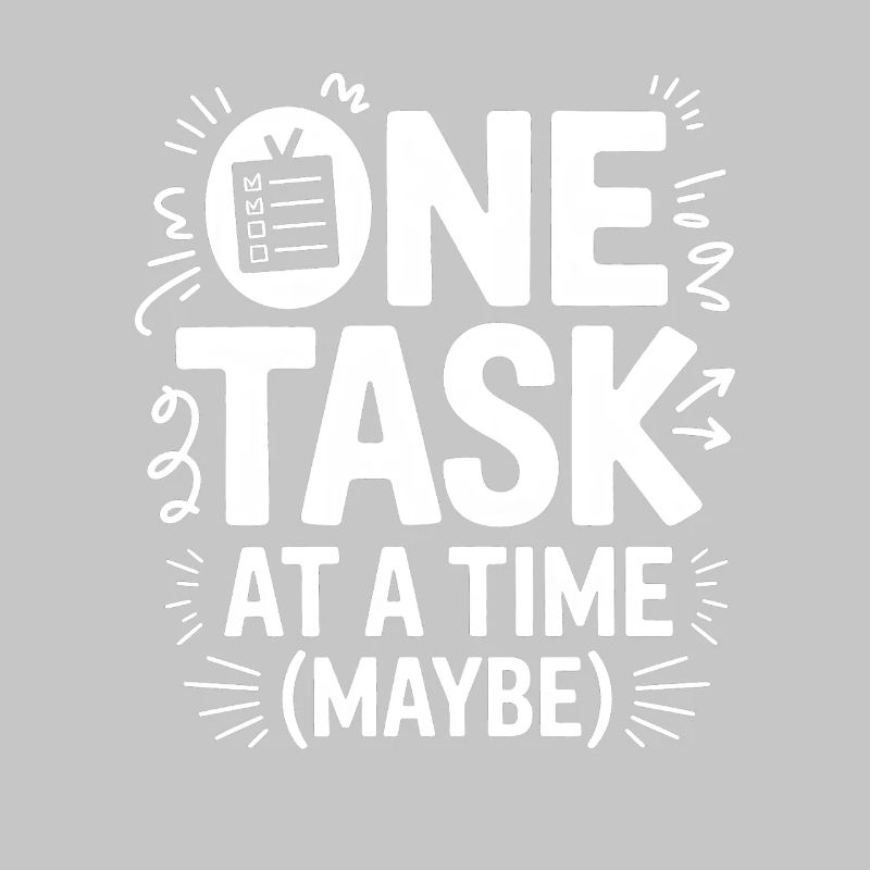 One Task At A Time (Maybe) ADHD Chaos