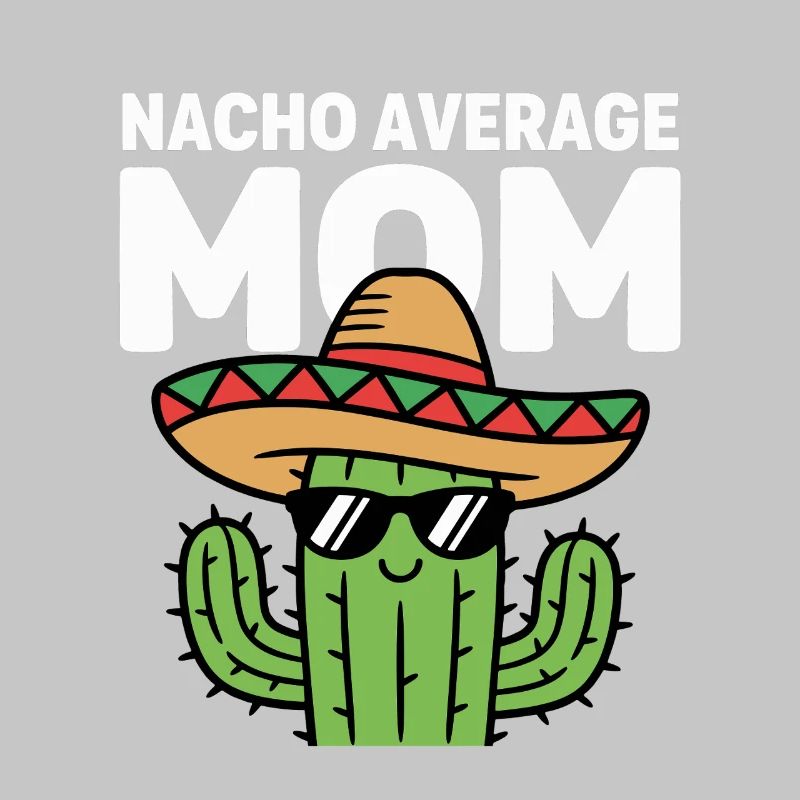 Nacho Average Mom Funny Cinco de Mayo