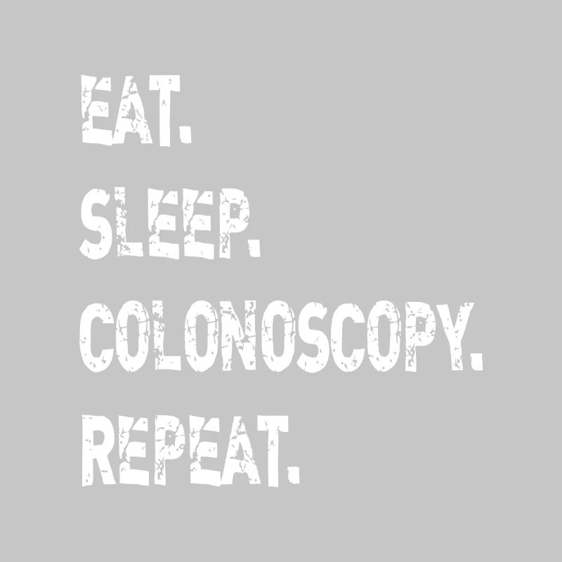 Eat Sleep Colonoscopy Repeat