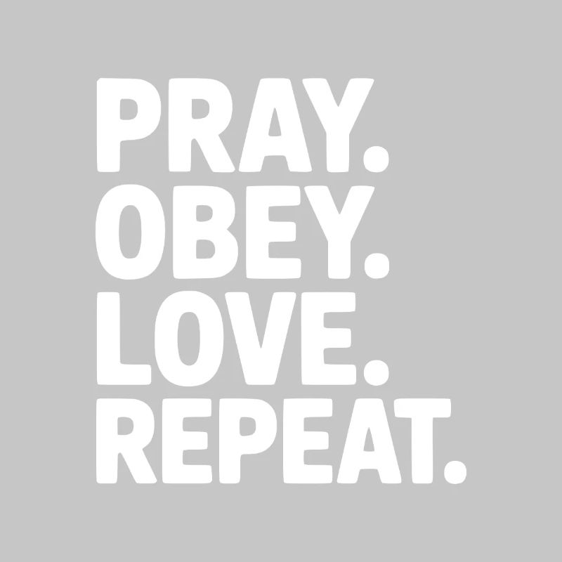 Pray. Obey. Love. Repeat.