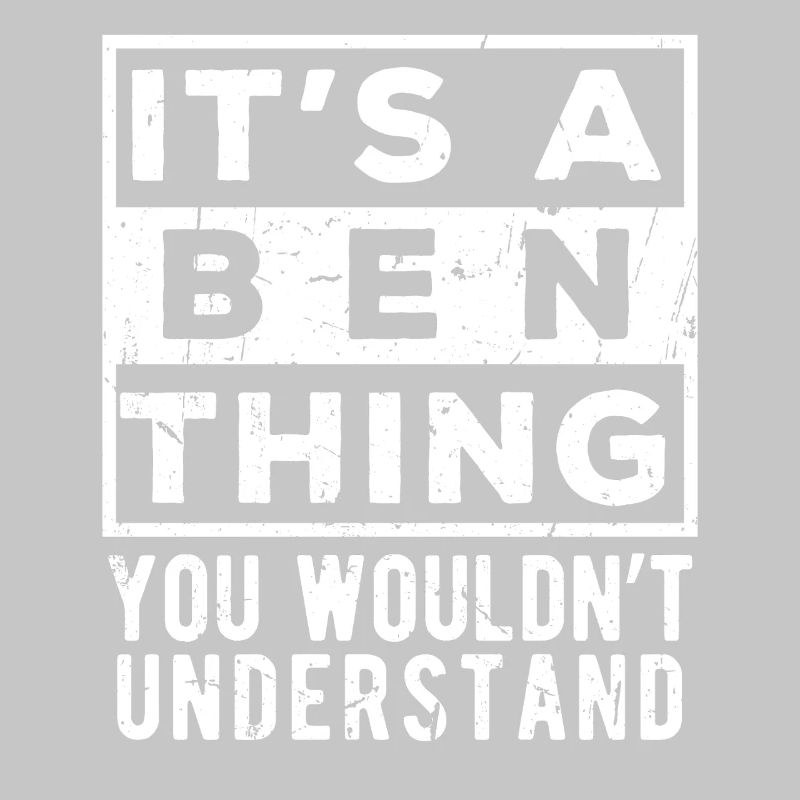 It’s A Ben Thing You Wouldn’t Understand