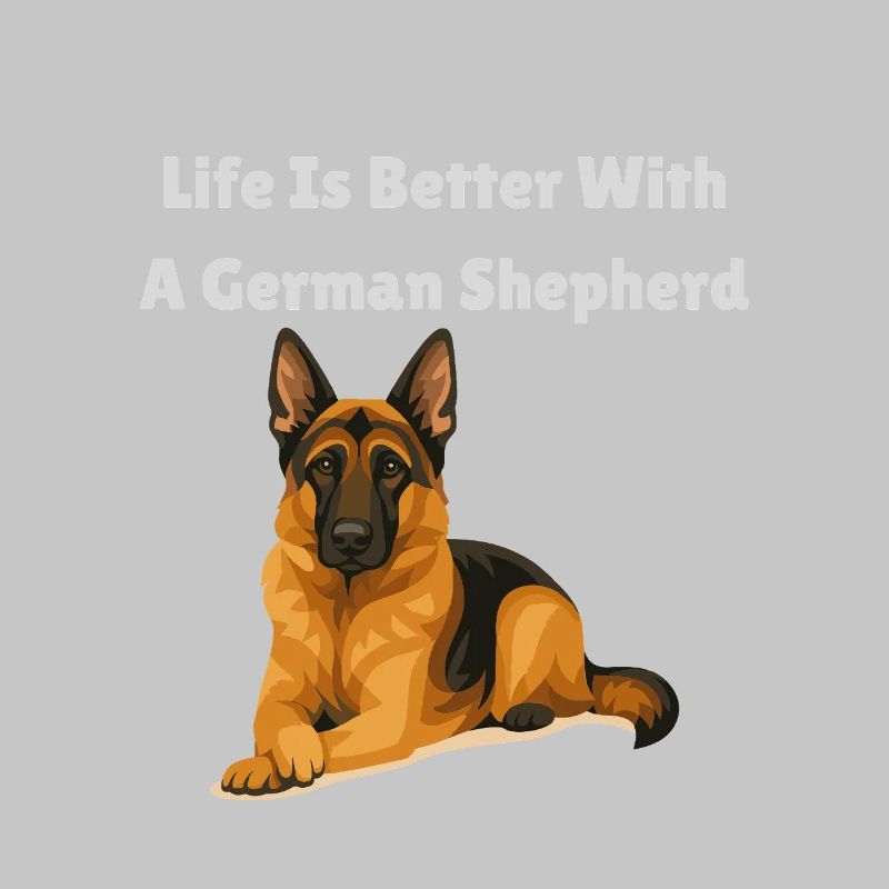Life Is Better With German Shepherd