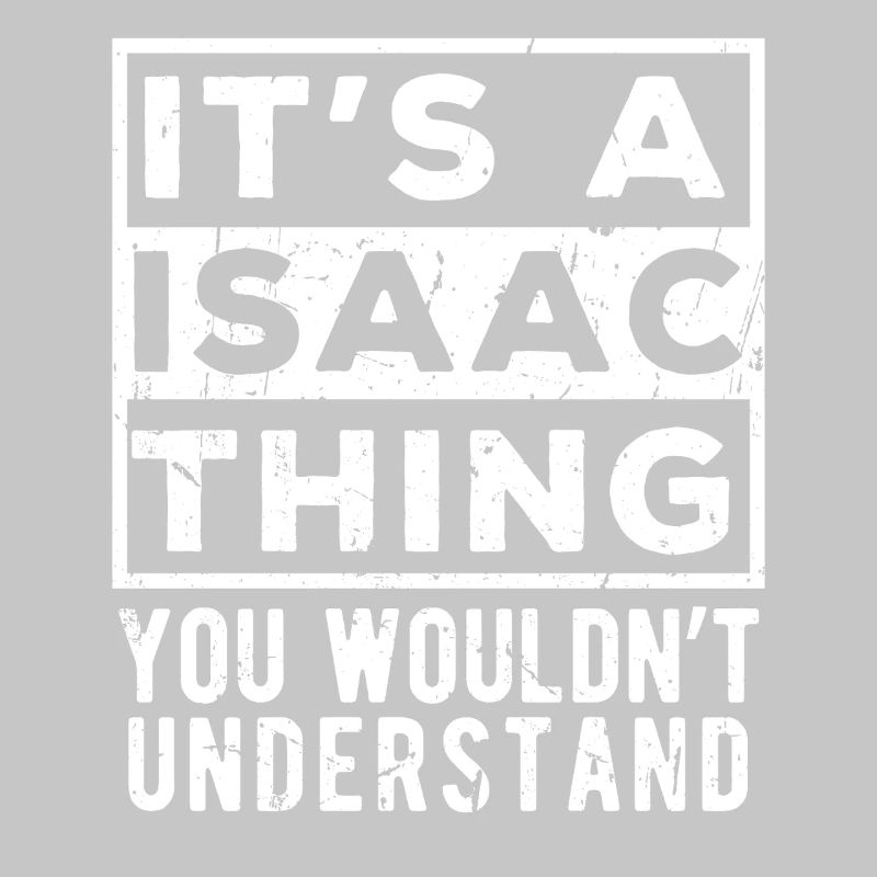 It’s A Isaac Thing You Wouldn’t Understand