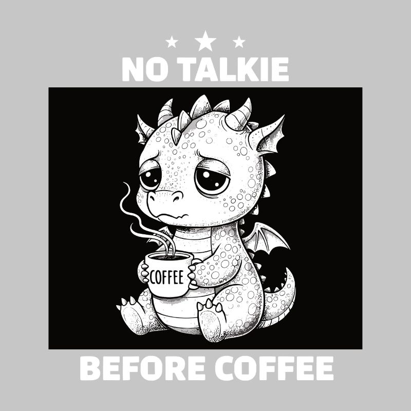 No Conversation Before Coffee Lover Dragon