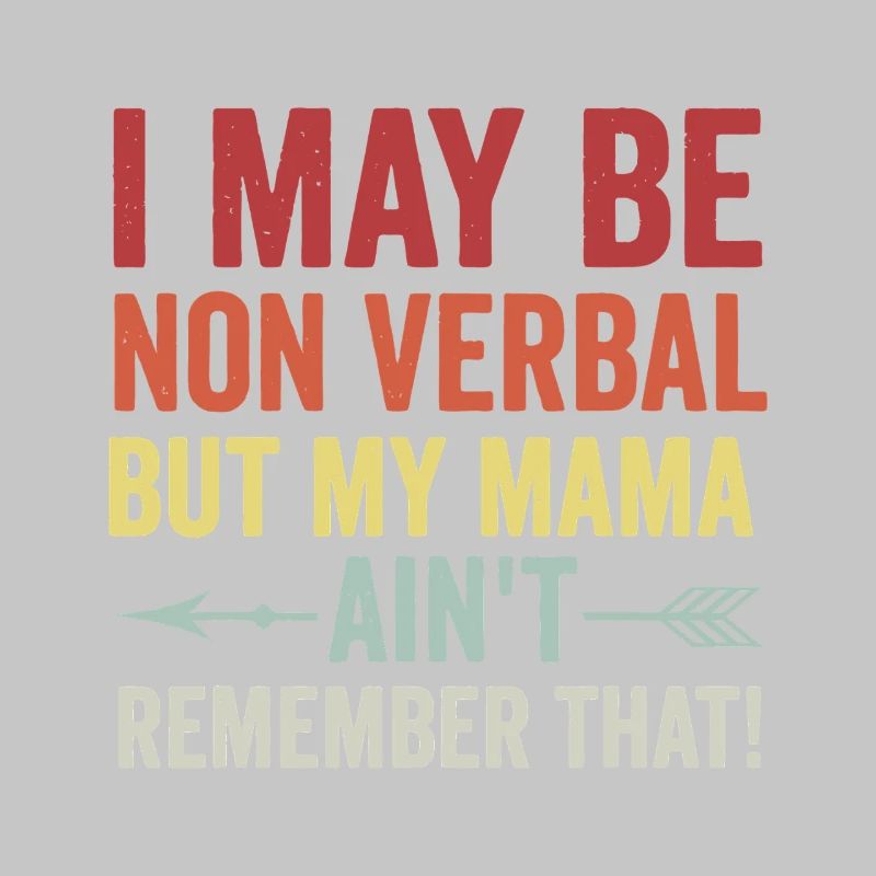 Nonverbal? Mama Ain’t Remember That