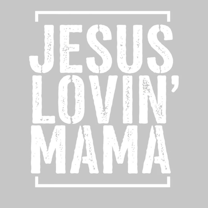 Jesus Lovin' Mama — Gott Glaube Kirche Christ