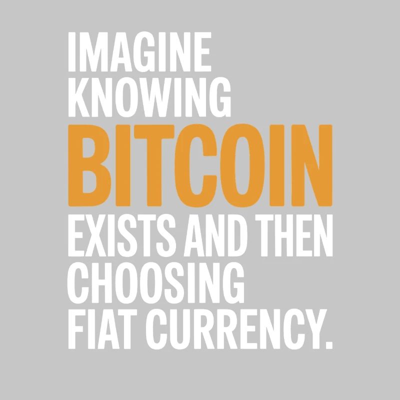 Bitcoin Imagine Knowing Bitcoin Exists Krypto BTC