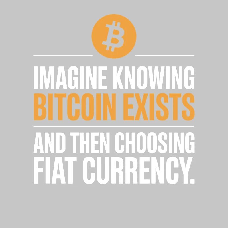 Bitcoin Imagine Knowing Bitcoin Exists Crypto BTC