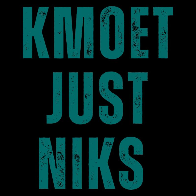 Kmoet just niks, Antwerps dialect Shirts
