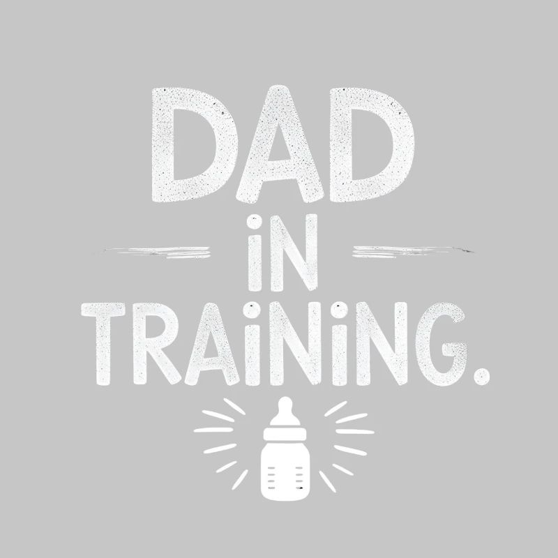 DAD IN TRAINING