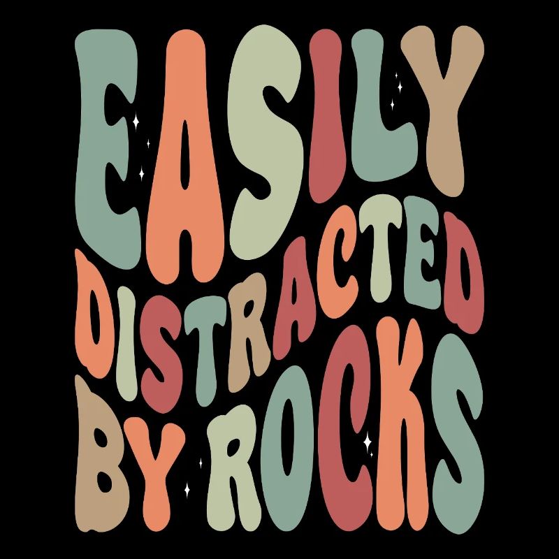 Easily Disctracted By Rocks