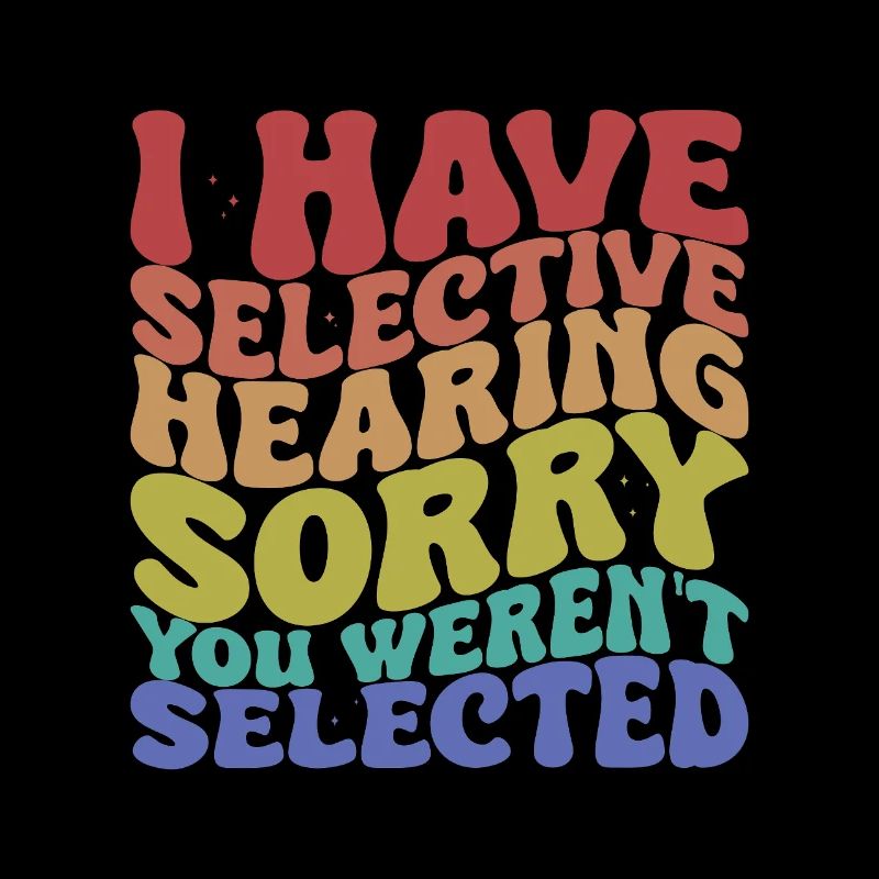 Selective Hearing Sarcastic Saying