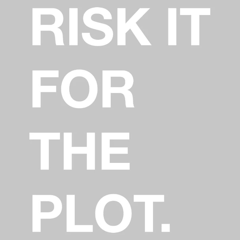 Risk it for the Plot Statement Bold Typo Trend