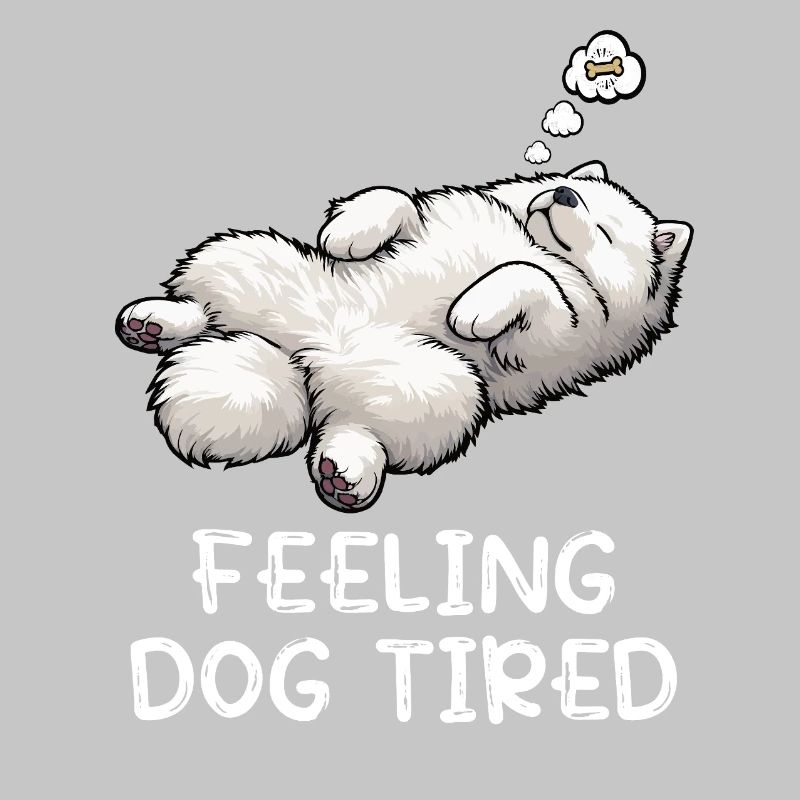 Feeling Dog Tired Samoyed Samoyed Lovers