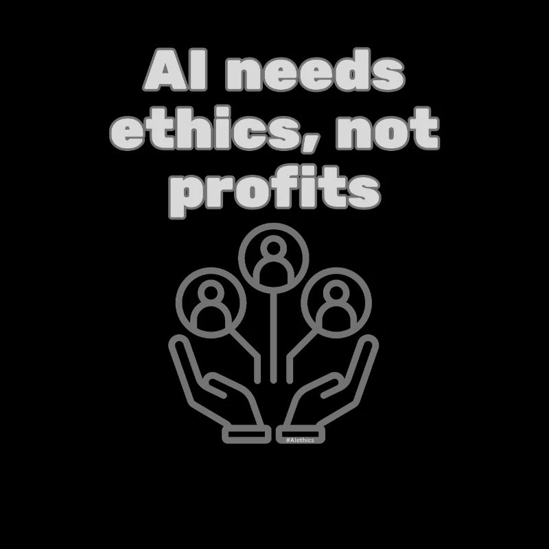 AI Needs Ethics Not Profits - Statement Fashion