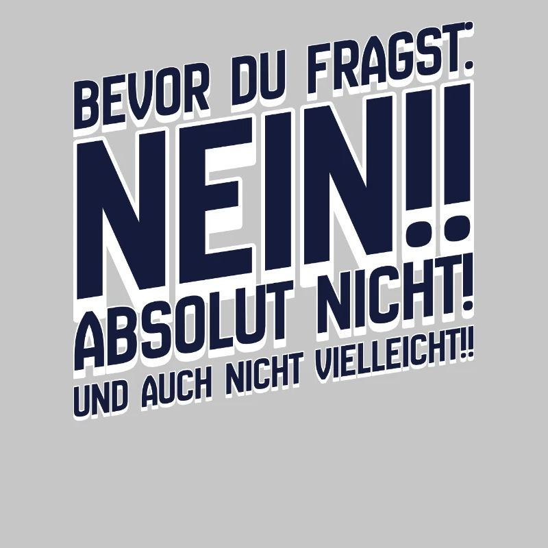 Bevor Du Fragst: Nein Absolut Nein