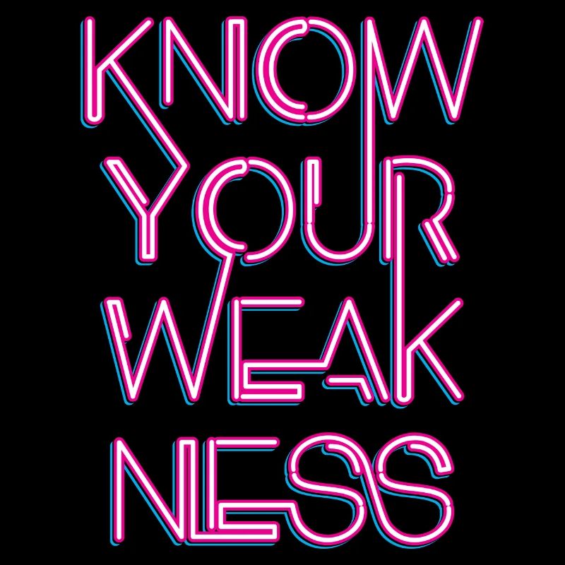 Know your weakness