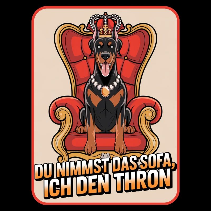 Dobermann Du nimmst das Sofa ich den Thron Hund