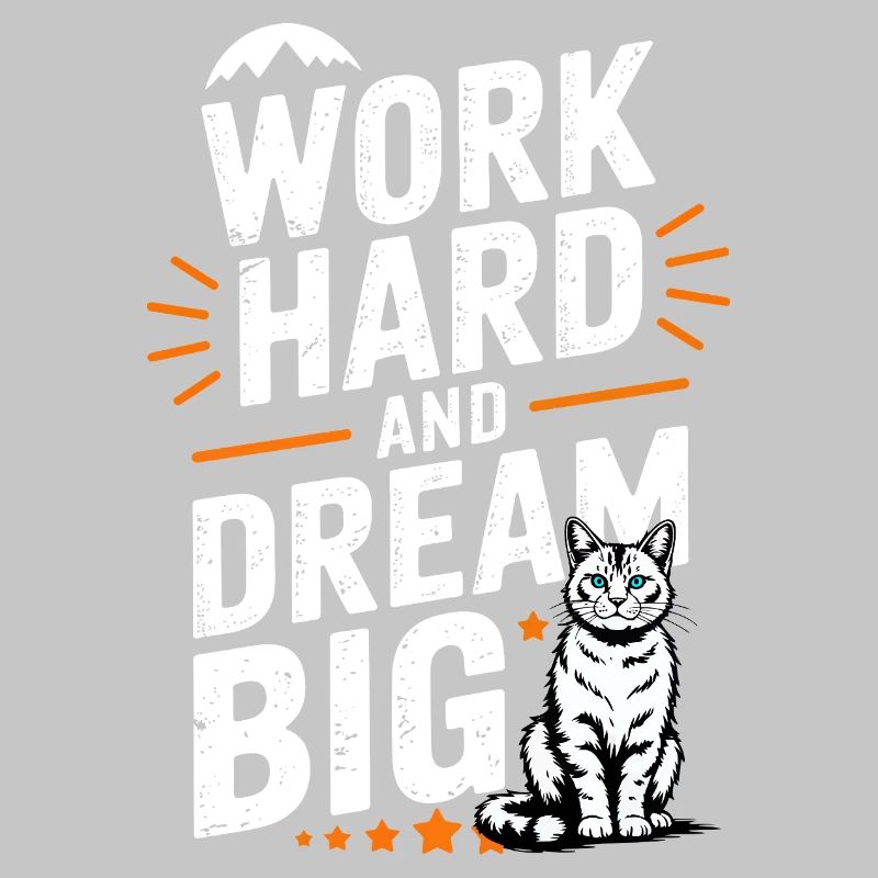 Work Hard Dream Big Cat