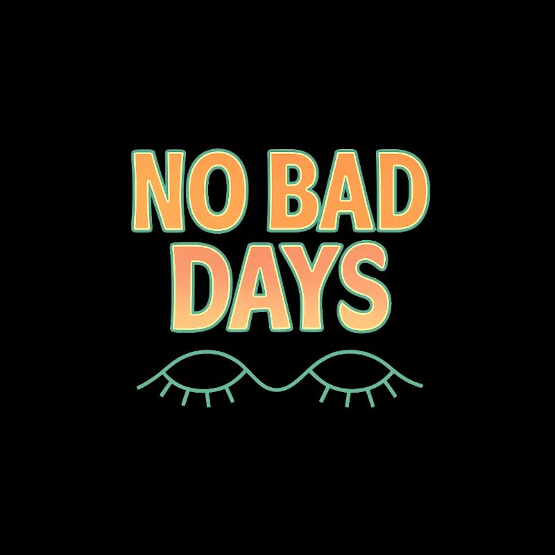 No Bad Days