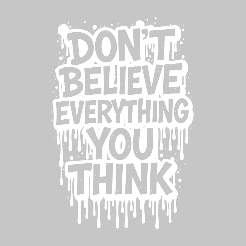 Don’t Believe Everything You Think take it easy