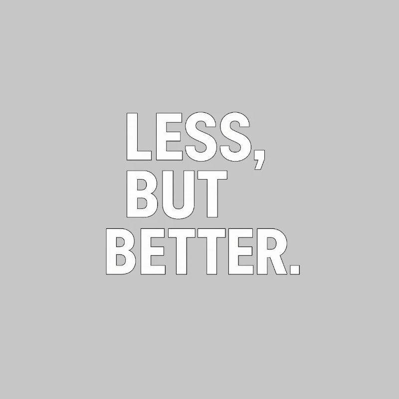 Less, but better