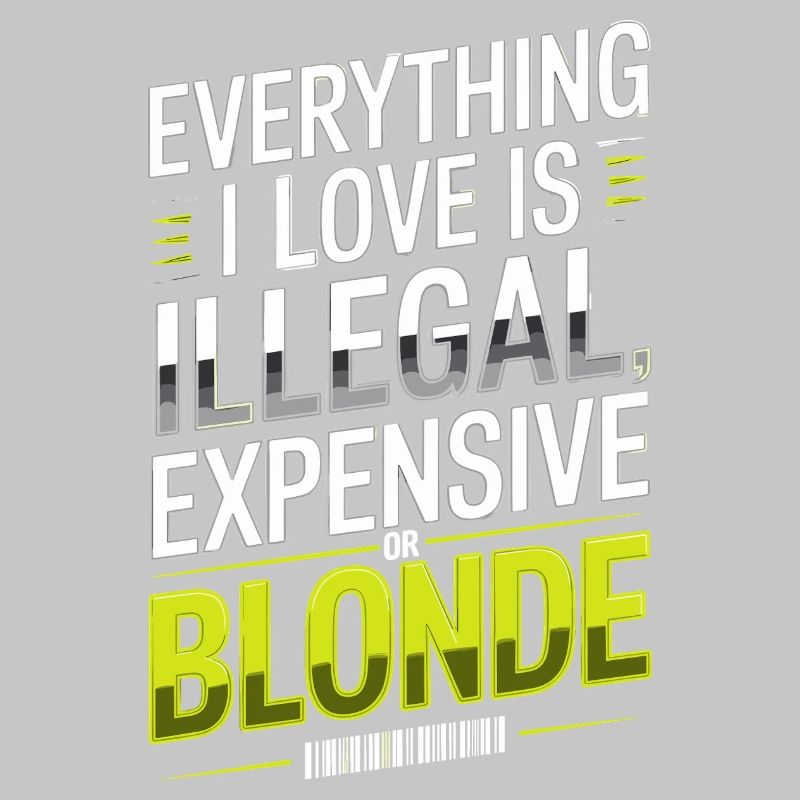 Everything I Love Illegal Expensive Blonde Männer