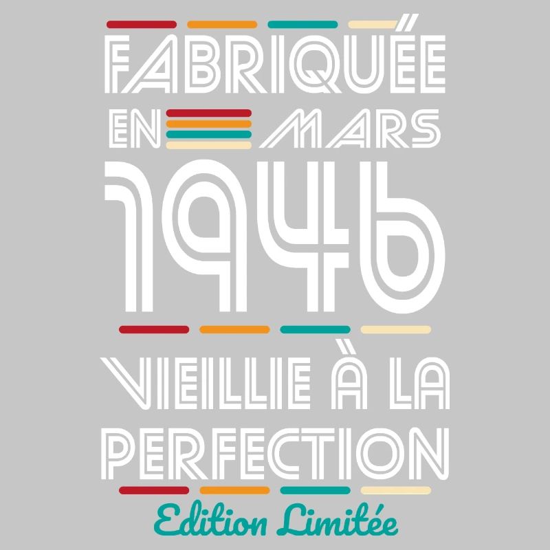 Anniversaire 80 ans - Fabriquée en Mars 1946