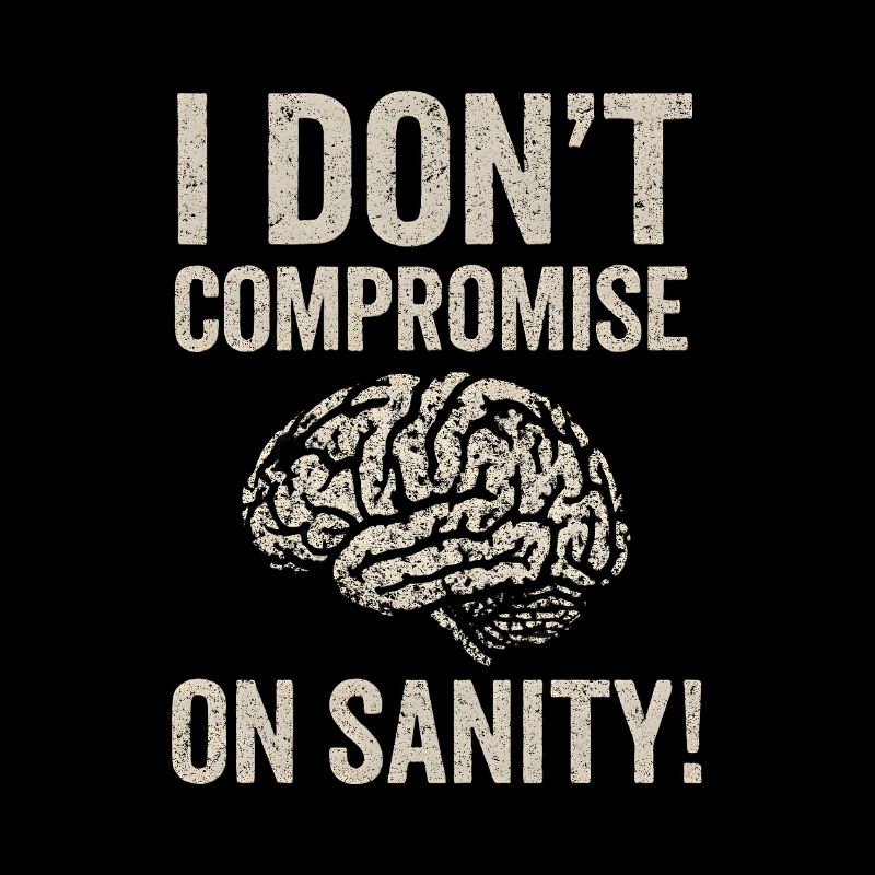 No Compromise on Sanity