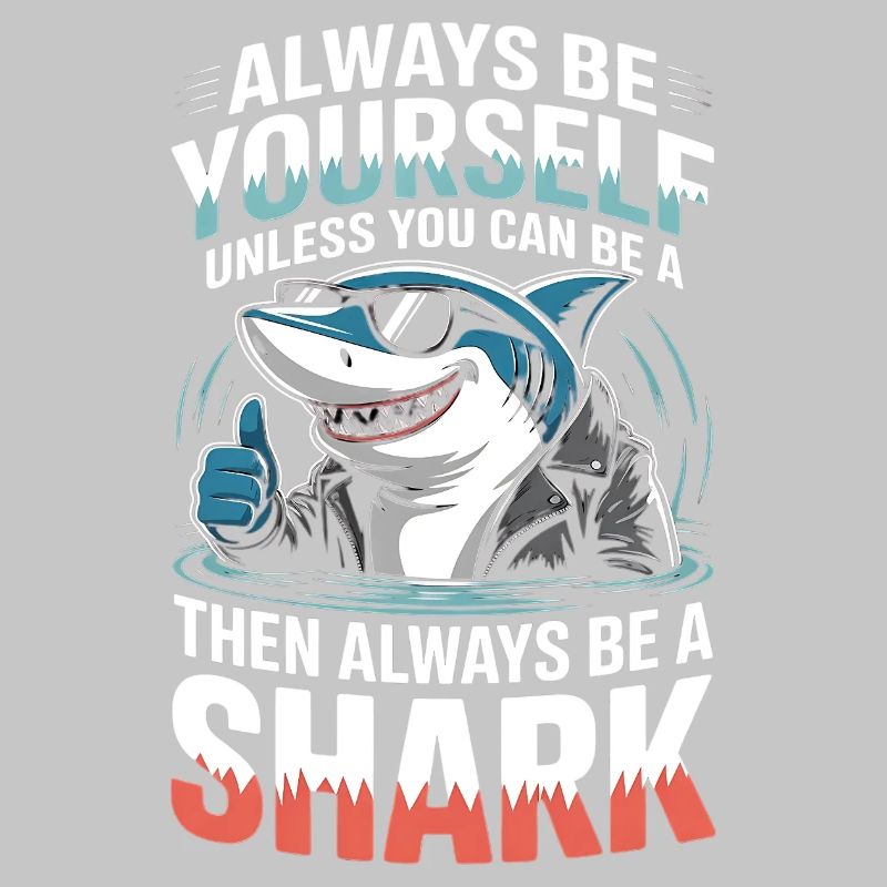 Sei immer du selbst, es sei denn, du kannst ein Hai sein