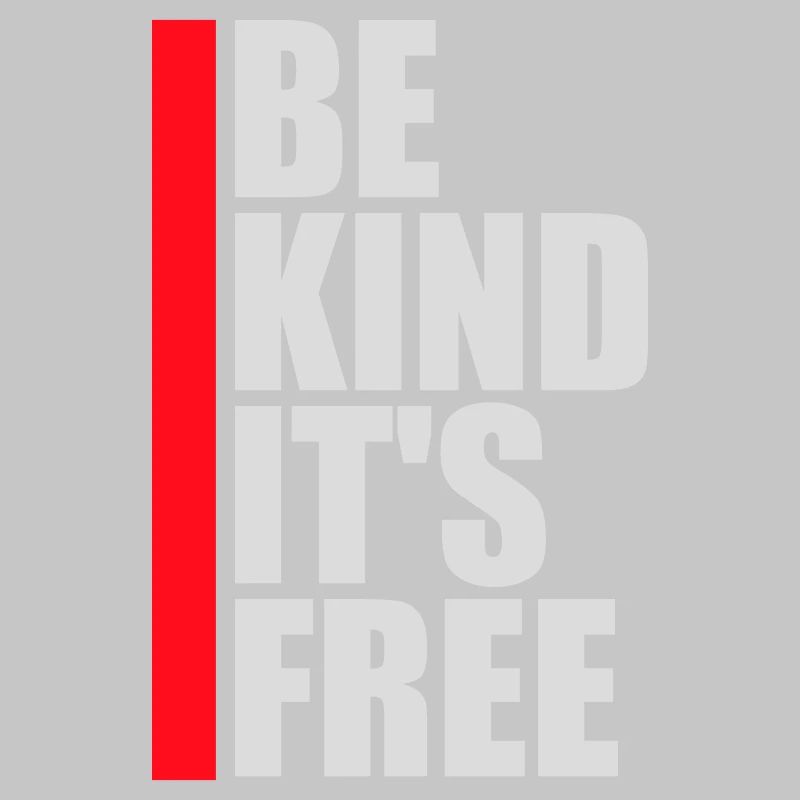 Be Kind It's Free Freundlichkeit Statement Spruch