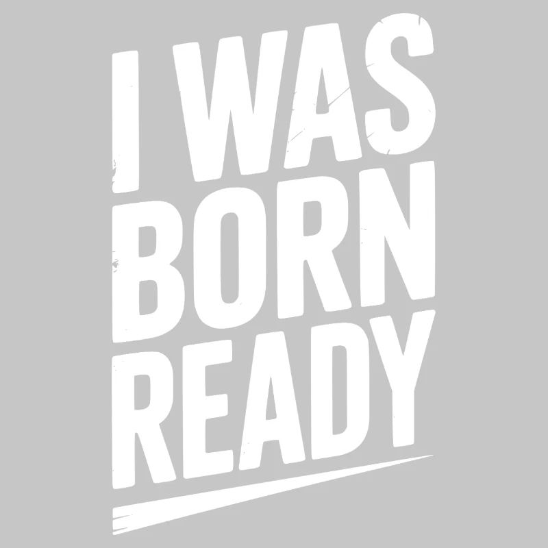 I Was Born Ready