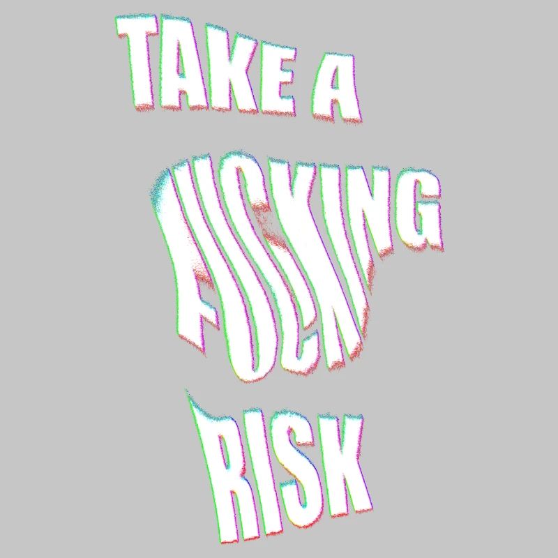 Take a Risk