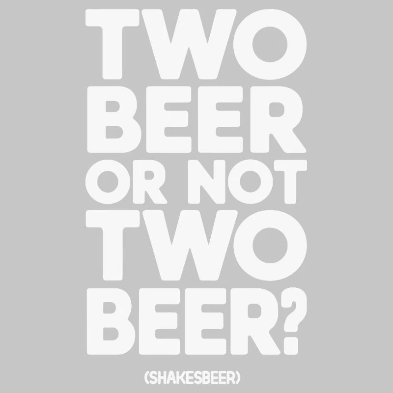 Two Beer or Not Two Beer? Bold Typography