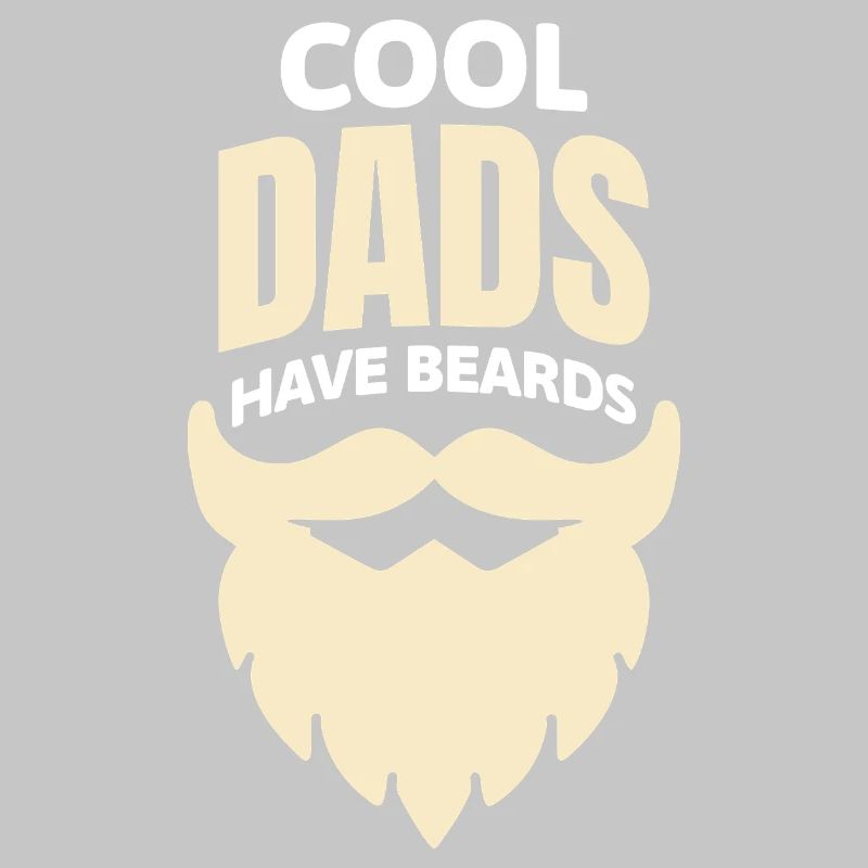 Cool Dads have Beards - Cool Dads have Beard Fun