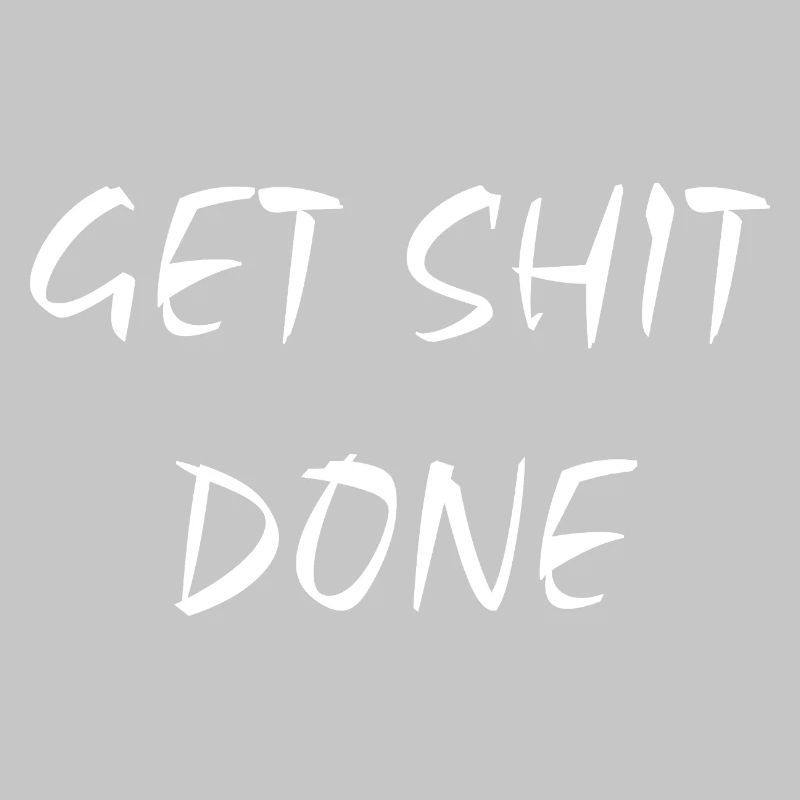 Get Shit Done